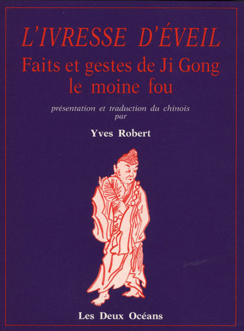 L'ivresse d'eveil - faits et gestes de ji gong le moine fou