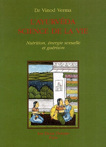 L'ayurveda science de vie - nutrition, energie sexuelle et guerison
