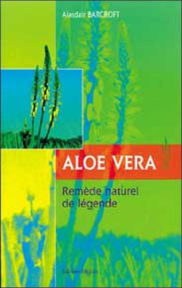 Aloe Vera, remède naturel de légende