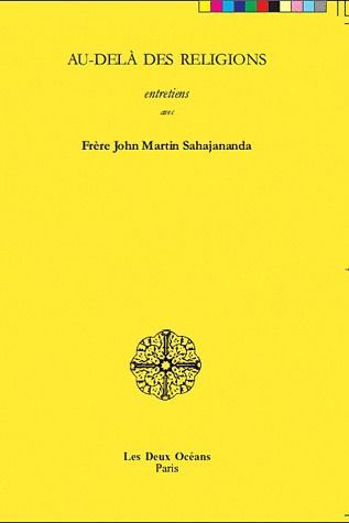 Au-delà des religions ; entretiens avec frère John Martin Sahajananda