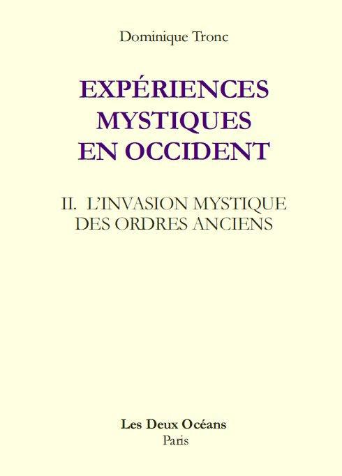 Expériences mystiques en Occident t.2 ; l'invasion mystique des ordres anciens