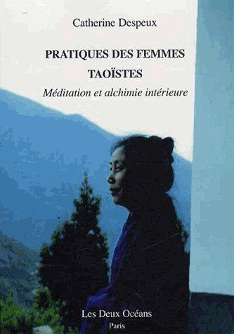 Pratiques des femmes taoïstes ; méditation et alchimie intérieure