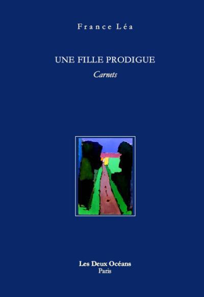 Une fille prodigue ; carnets