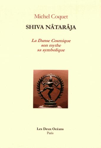 [épuisé] Shiva Nâtarâja ; la danse cosmique, son mythe, sa symbolique