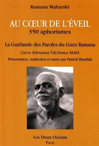 Au coeur de l'éveil ; la guirlande des paroles du guru Râmana ; 350 aphorismes