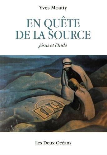 En quête de la source ; Jésus et l'Inde