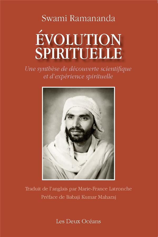 évolution spirituelle ; une synthèse de découverte scientifique et d'expérience spirituelle (préface Babaji Kumar Maharaj)