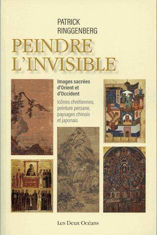 Peindre l'invisible ; images sacrées d'Orient et d'Occident