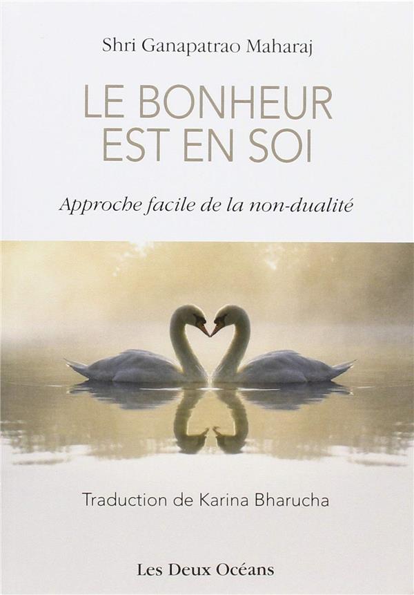 Le bonheur est en soi ; approche facile de la non-dualité