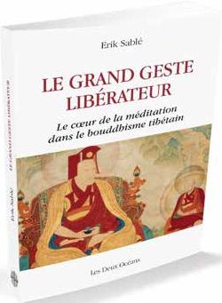[9782866812300] Le grand geste libérateur ; le coeur de la méditation dans le bouddhisme tibétain