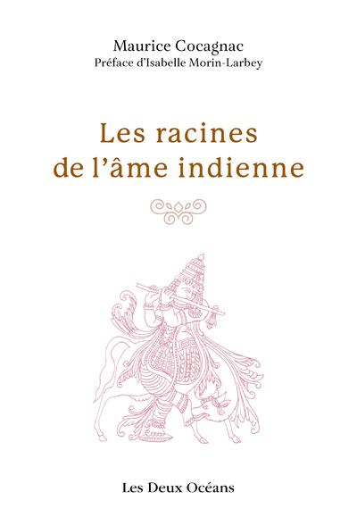 Les racines de l'âme indienne (préface de Isabelle Morin-Larbey)
