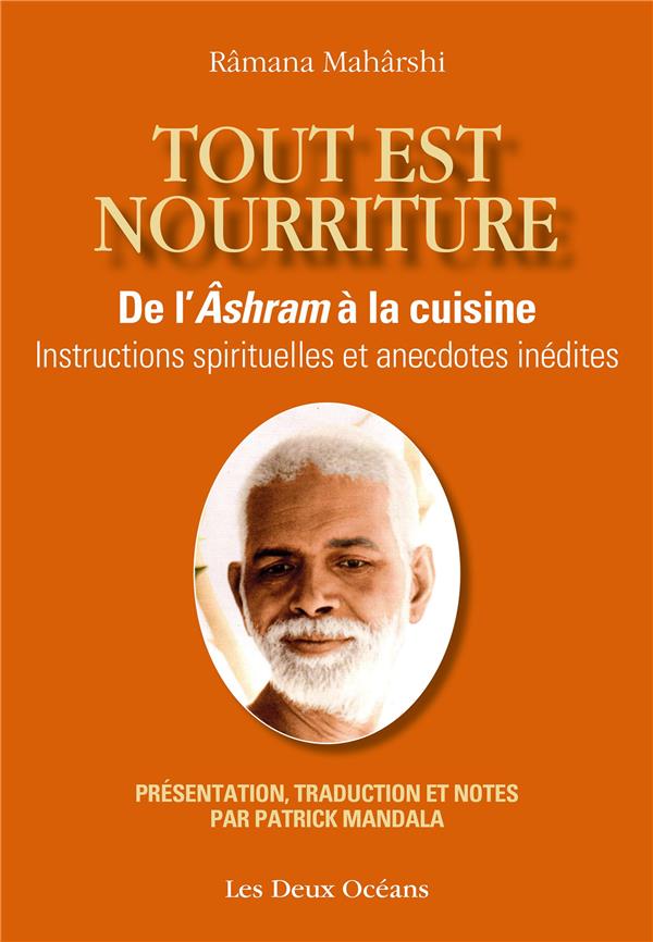 Tout est nourriture ; de l'âshram à la cuisine ; instructions spirituelles et anecdotes inédites (présentation, traduction et notes Patrick Mandala)