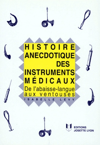 Histoire anecdotique des instruments medicaux