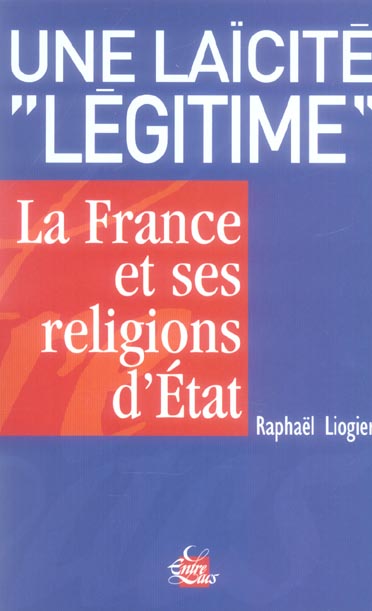 Une laïcité "légitime" : la France et ses religions d'Etat