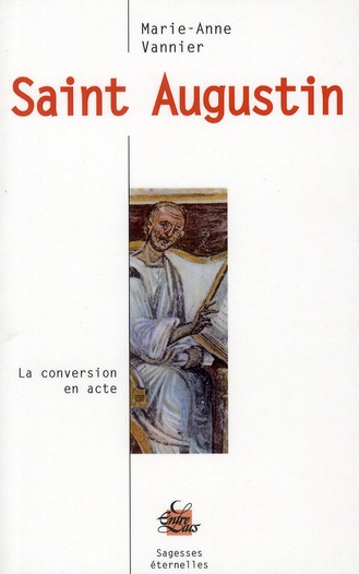 Saint Augustin ; la conversion en acte