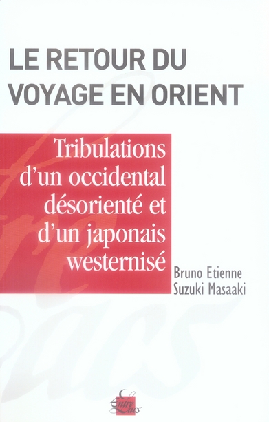 [9782908606492] Le retour du voyage en orient, tribulations d'un occidental desoriente et d'un japonais westernise