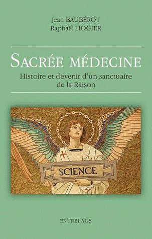 Sacrée médecine ; histoire et devenir d'un sanctuaire de la raison