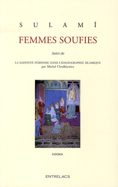 Femmes soufies ; la sainteté féminine dans l'hagiographie islamique