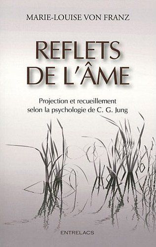 Reflets de l'âme, projection et recueillement selon la psychologie de C.G. Jung