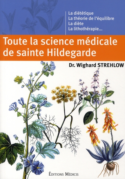 TOUTE LA SCIENCE MÉDICALE DE SAINTE HILDEGARDE