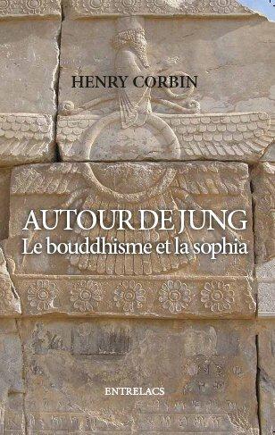 Autour de jung ; le bouddhisme et la sophia