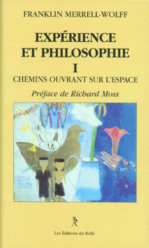 Experience et philosophie - tome 1 - chemins ouvrant sur l'espace
