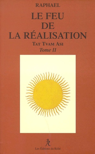 Tat tvam asi - tome 2 le feu de la realisation