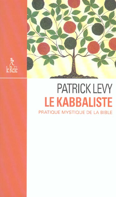Le kabbaliste - pratique mystique de la bible