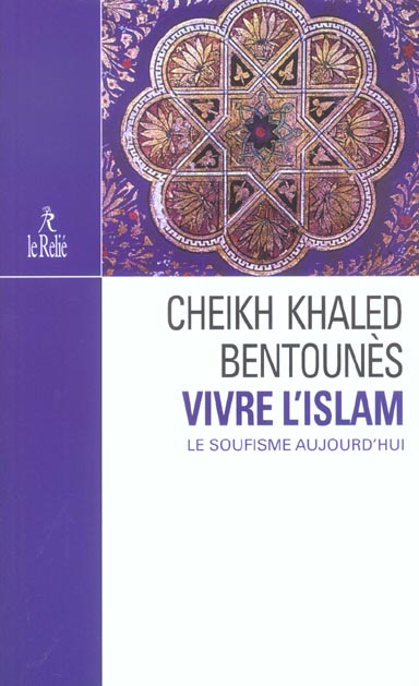[9782914916271] Vivre l'islam - le soufisme aujourd'hui