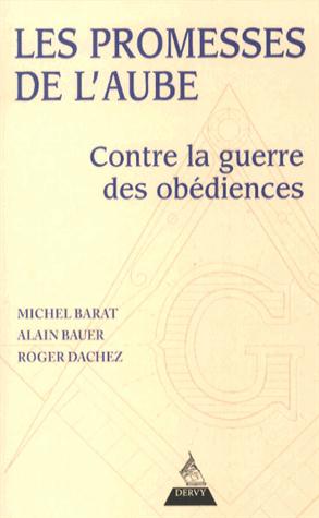 Les promesses de l'aube ; la franc-maçonnerie des modernes