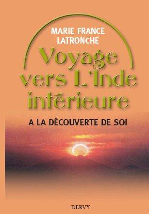 Voyage vers l'Inde intérieure ; à la découverte de soi