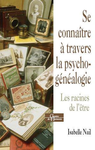 Se connaître à travers la psychogénéalogie ; les racines de l'être