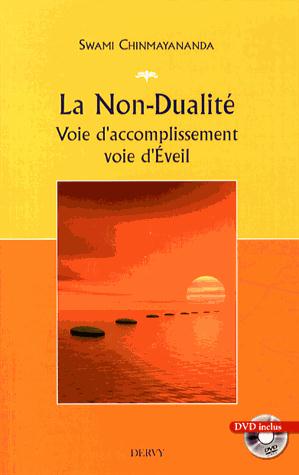 La non-dualité ; voie d'accomplissement, voie d'éveil (préface Swami Tejomayananda)