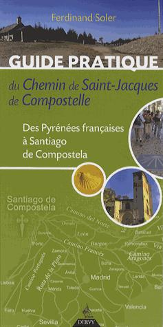 Guide pratique du chemin de Saint-Jacques de Compostelle ; des Pyrénées françaises à Santiago de Compostella (5e édition)
