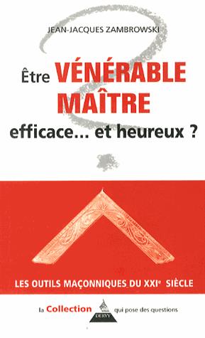 [9791024200538] être vénérable maître ! ; efficace et heureux