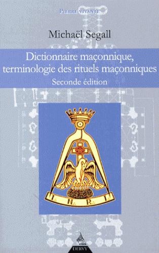 Dictionnaire maçonnique ; terminologie des rituels maçonniques (2e édition)