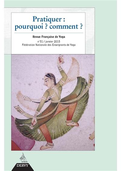 Revue française de yoga n.51 ; pratiquer, pourquoi, comment