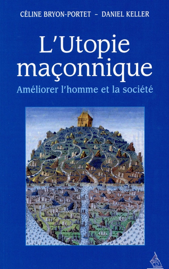 [9791024200989] L'utopie maçonnique ; améliorer l'homme et la société