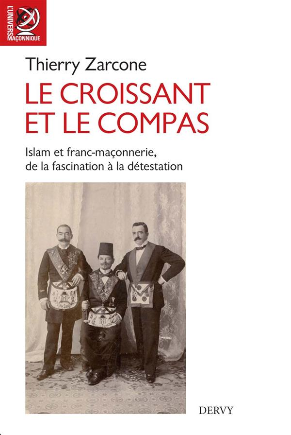 [9791024201191] Le croissant et le compas ; l'Islam et franc-maçonnerie, de la fascination à la détestation