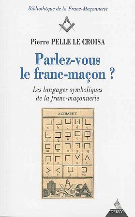Parlez-vous le franc-maçon ? les langages symboliques de la franc-maçonnerie