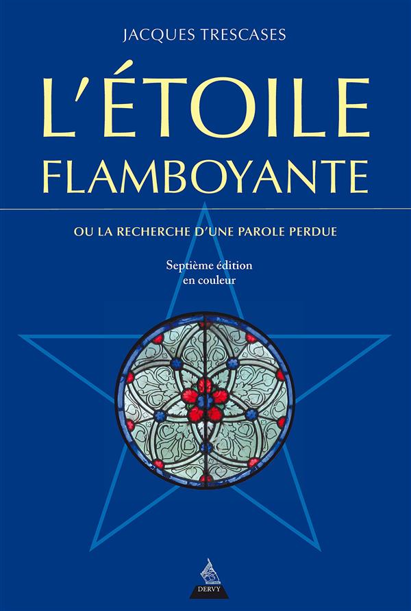 L'étoile flamboyante ; ou la recherche d'une parole perdue (7e édition)