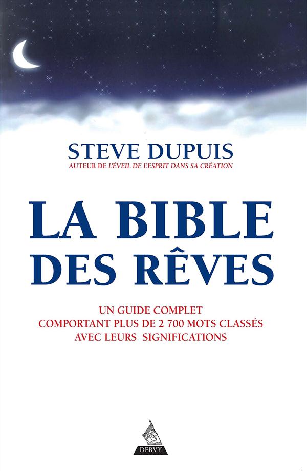 La bible des rêves ; un livre complet comportant plus de 2700 mots classés avec leurs significations