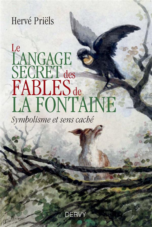 Le langage secret des fables de La Fontaine ; symbolisme et sens caché