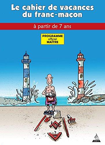 Le cahier de vacances du franc-maçon ; programme officiel maître ; à partir de 7 ans