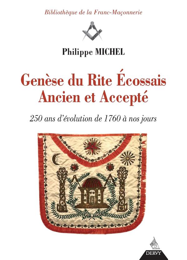 Genèse du Rite Ecossais ancien et accepté ; 250 ans d'évolution de 1760 à nos jours