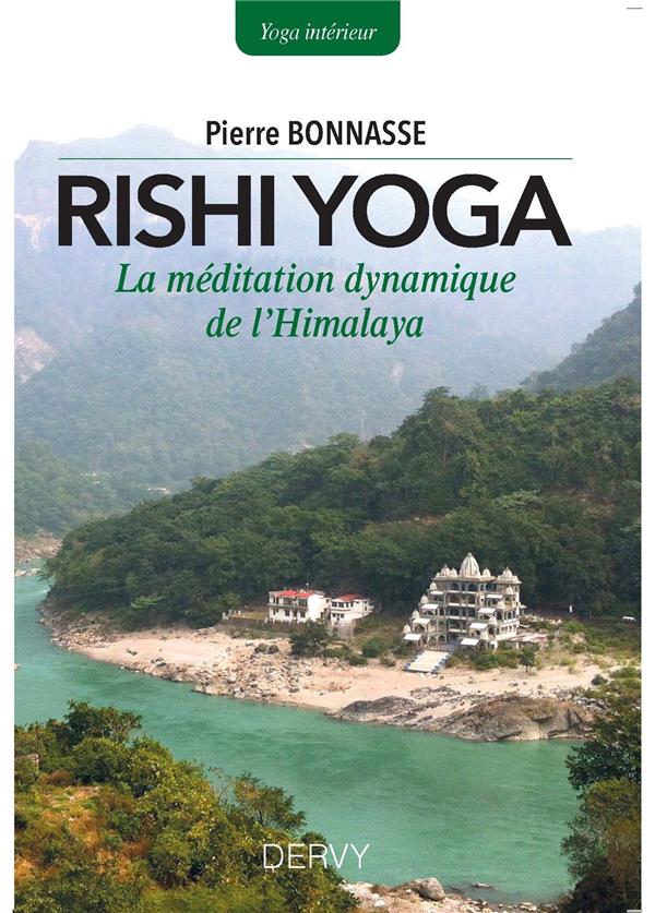 Rishi yoga ; la méditation dynamique de l'Himalaya