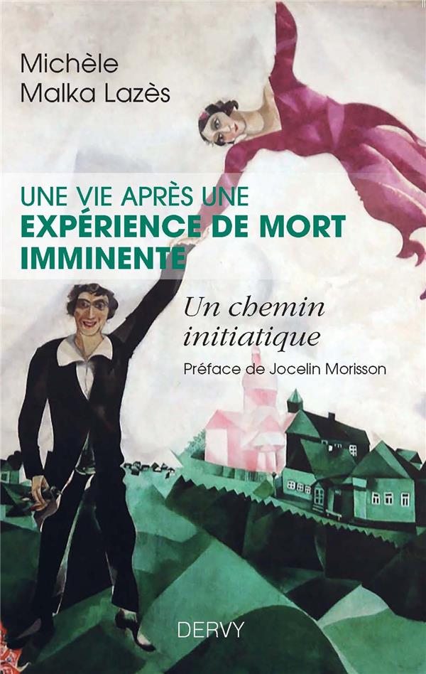 Une vie après une expérience de mort imminente ; un chemin initiatique (préface Jocelyn Morrison)