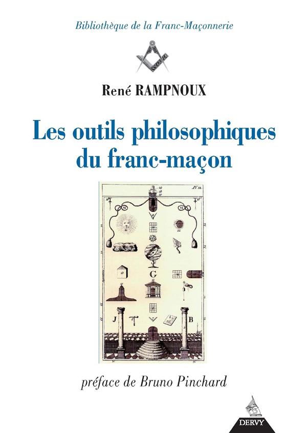 Les outils philosophiques du franc-maçon (préface Bruno Pinchard)