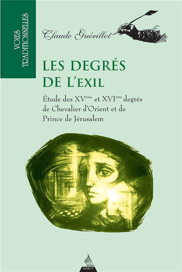 Les degrés de l'exil ; études des XVe et XVIe degrés de Chevalier d'Orient et de Prince de Jérusalem