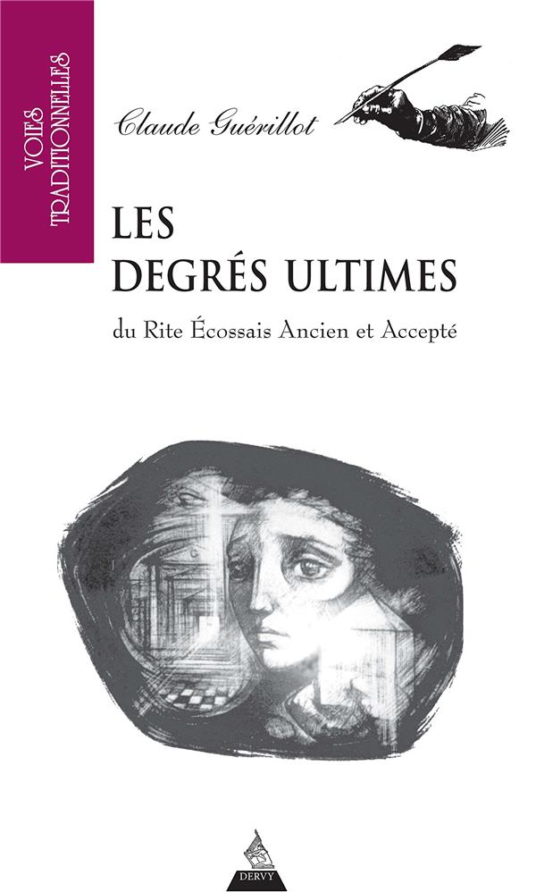 Les degrés ultimes ; du rite écossais ancien et accepté